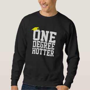 Abschluss Uni University One Degree Hotter Sweatshirt