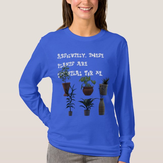 Absolument, Ces Plantes Sont Essentiels... T-shirt (Devant)