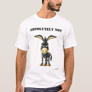 Absolut Nicht Lustiges Sturköpfiges Esel-T-Shirt T-Shirt