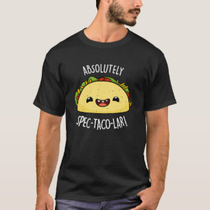 Absolut Spec-Taco-Lar Funny Taco Pun Dark BG T-Shirt