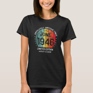 Absolutely Awesome Since June 1946 Man Woman Birth T-Shirt