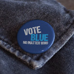 Abstimmung Blau, egal wer Demokrat ist Button<br><div class="desc">Wählen Sie Blau,  egal wer. Cooles demokratisches Party mit einem lustigen politischen Zitat. Der Spaß der demokratischen Wahlen,  einen Demokraten zu wählen und Amerika liberal zu machen. Wir brauchen jeden außer einen Republikaner,  der für Präsidentschafts- und Zwischenwahlen im Amt ist.</div>