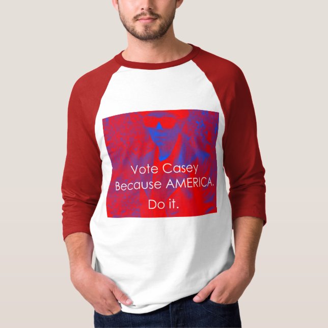 Abstimmung Casey, weil Amerika sie tut T-Shirt (Vorderseite)