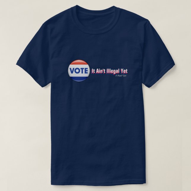 ABSTIMMUNG: Es ist noch nicht illegal - ein Mister T-Shirt (Design vorne)