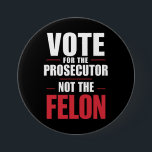 Abstimmung für den Ankläger, nicht für den Felon Button<br><div class="desc">Abstimmung für den Ankläger,  nicht für den Felon</div>