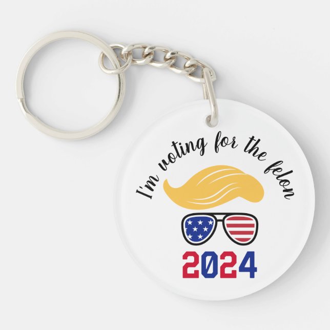 Abstimmung für den Felon Funny Trump 2024 Schlüsselanhänger (Vorderseite)