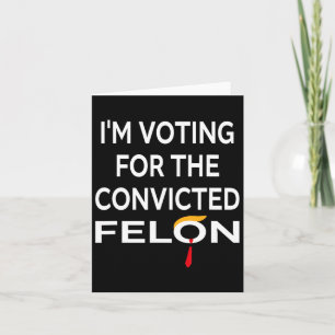 Abstimmung für den verurteilten Felon Donald Trump Karte