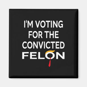 Abstimmung für den verurteilten Felon Donald Trump Magnet