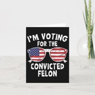 Abstimmung für den verurteilten Felon Funny Pro Tr Karte