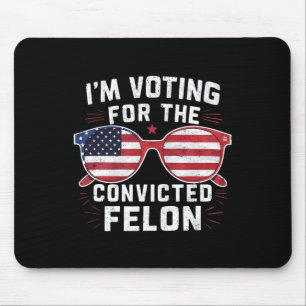 Abstimmung für den verurteilten Felon Funny Pro Tr Mousepad