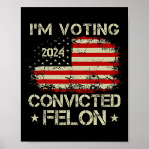 Abstimmung für den verurteilten Felon Funny Pro Tr Poster