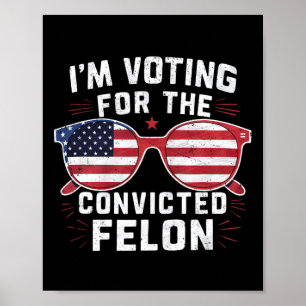 Abstimmung für den verurteilten Felon Funny Pro Tr Poster