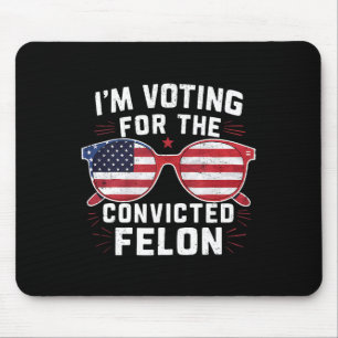 Abstimmung für den verurteilten Felon für Trump Mousepad