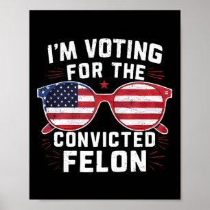 Abstimmung für den verurteilten Felon für Trump Poster