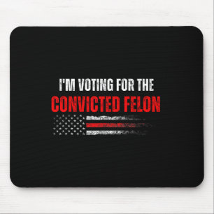 Abstimmung für den verurteilten Felon Trump 2024 - Mousepad