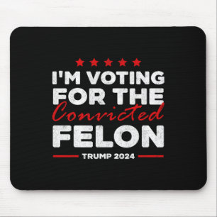 Abstimmung für den verurteilten Felon Trump Mousepad