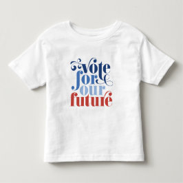 Abstimmung für unsere zukünftige Wahl Rot Weiß & B Kleinkind T-shirt