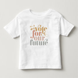 Abstimmung für unsere zukünftigen Wahlmädchen Kleinkind T-shirt
