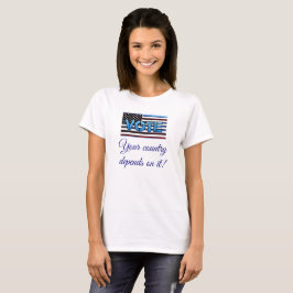 Abstimmung Ihr Land hängt davon ab Politisches Shi T-Shirt