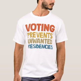 Abstimmung verhindert unerwünschte Präsidentschaft T-Shirt