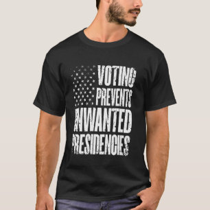 Abstimmung verhindert unerwünschte Präsidentschaft T-Shirt