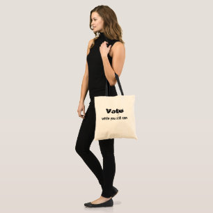 Abstimmung während Sie noch können - politische Zu Tragetasche