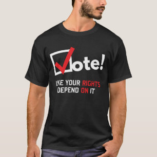 Abstimmung wie Ihre Rechte hängen von ihr ab T-Shirt