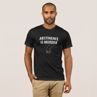 Abstinenz ist Mord T-Shirt