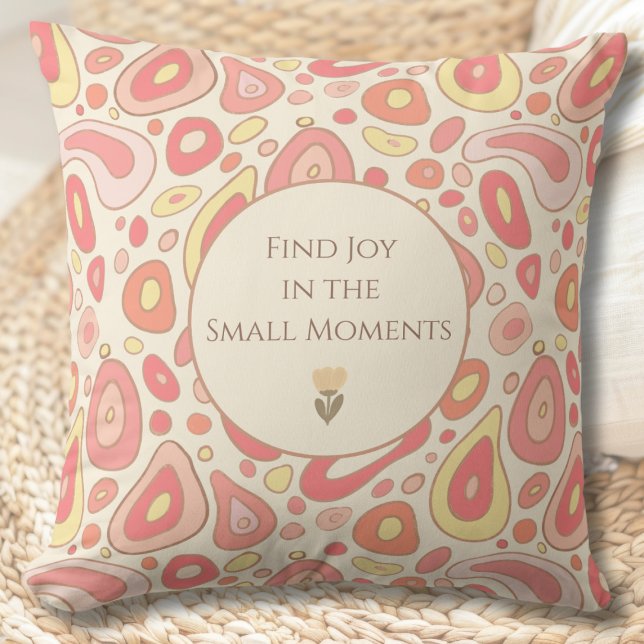 Abstract Throw Pillow with Heartfelt Message Kissen (Find Joy in the Small Moments Throw Pillow | Inspirational Abstract Home Decor)
