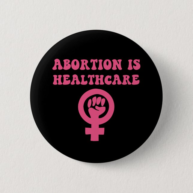 Abtreibung ist die Gesundheitsfürsorge für die Wah Button (Vorderseite)