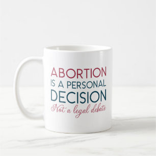 Abtreibung ist eine persönliche Entscheidung und k Kaffeetasse