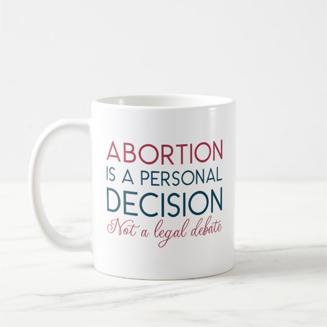 Abtreibung ist eine persönliche Entscheidung und k Kaffeetasse (Links)