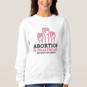 Abtreibung ist Gesundheit mein Körper meine Regeln Sweatshirt