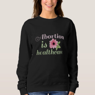 Abtreibung ist Gesundheit Sweatshirt