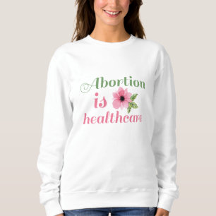 Abtreibung ist Gesundheit Sweatshirt