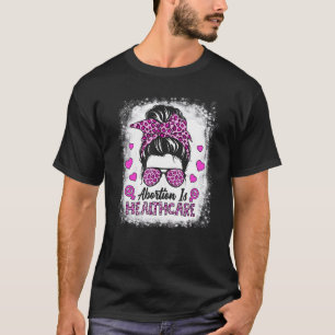 Abtreibung ist Gesundheitswesen Feministischer Fem T-Shirt