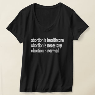 Abtreibung ist medizinische Versorgung, notwendig, T-Shirt