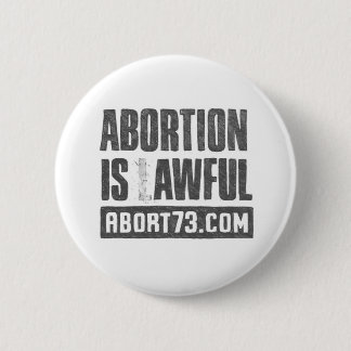 Abtreibung ist schreckliches | Abort73.com Button