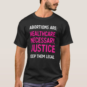 Abtreibungen sind für die Gesundheitsfürsorge notw T-Shirt