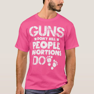 Abtreibungsgewehre töten die Menschen nicht T-Shirt