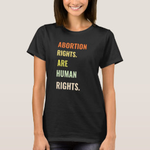 Abtreibungsrechte sind Menschenrechte für Frauen p T-Shirt