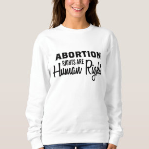 Abtreibungsrechte sind Menschenrechte Sweatshirt
