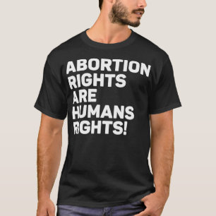 Abtreibungsrechte sind Menschenrechte T-Shirt