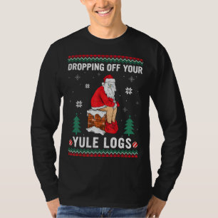 Abtropfen von Ihrem Weihnachten Logs Funny Santa C T-Shirt