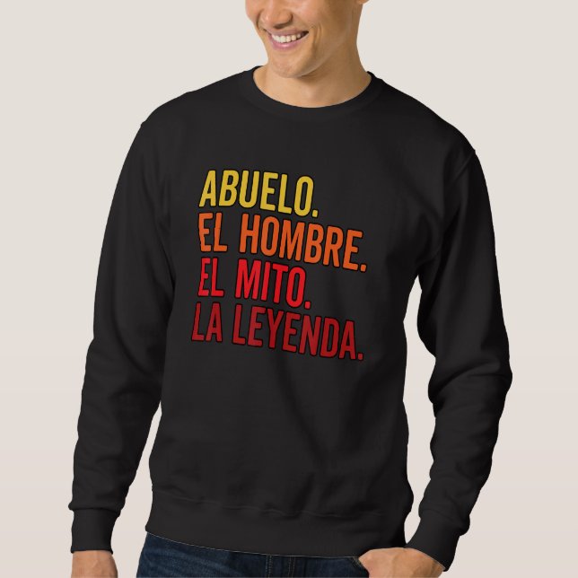 Abuelo El Hombre El Mito La Leyenda in spanischer  Sweatshirt (Vorderseite)