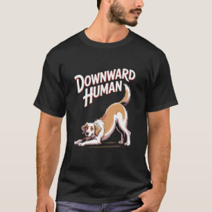 Abwärts Mensch Lustiger Hund Yoga Design T-Shirt