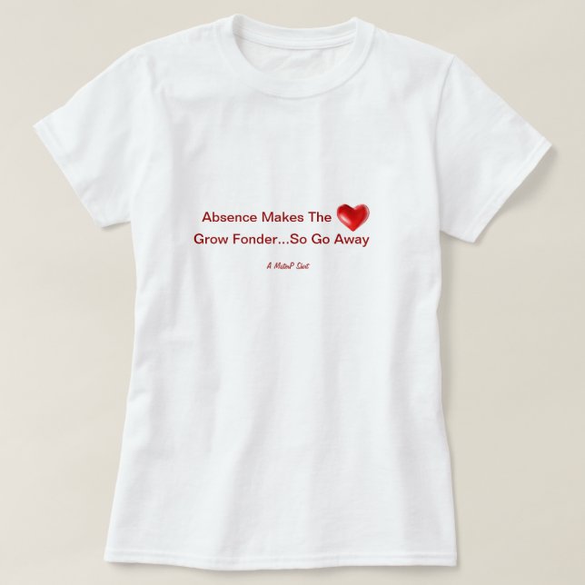 Abwesenheit macht das Herz zu einem wachsenden Fon T-Shirt (Design vorne)