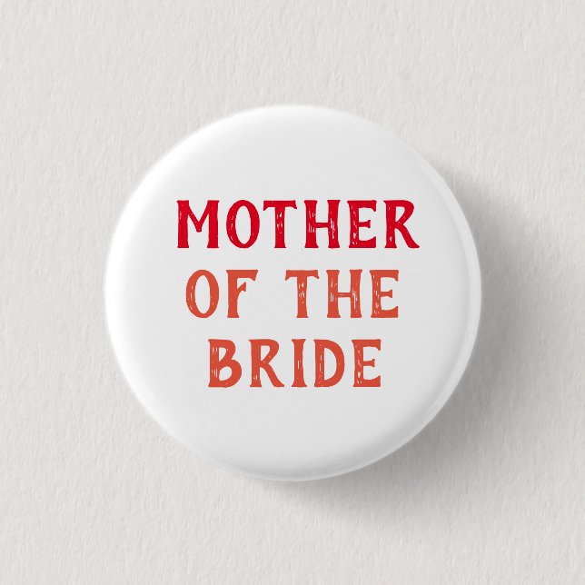 ABZEICHEN FÜR DIE MUTTER DER BRAUT FÜR DIE HOCHZEI BUTTON (Vorderseite)