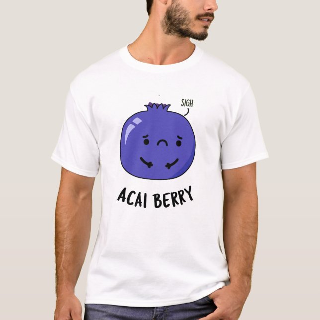 Acai Berry Funny Fruit Pun T-Shirt (Vorderseite)