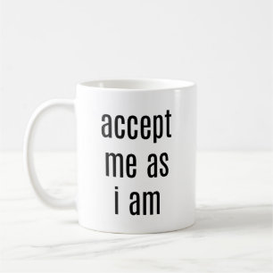 Acceptez-Moi Comme Je Suis Mug